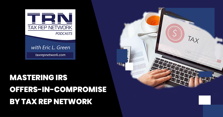 Tax Rep Network - Eric Green | IRS Offers-in-Compromise