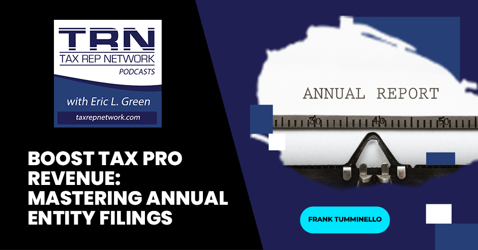 Tax Rep Network - Eric Green | Frank Tumminello | Annual Entity Filings