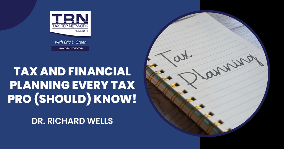 Tax Rep Network - Eric Green | Dr. Richard Wells | Tax Planning