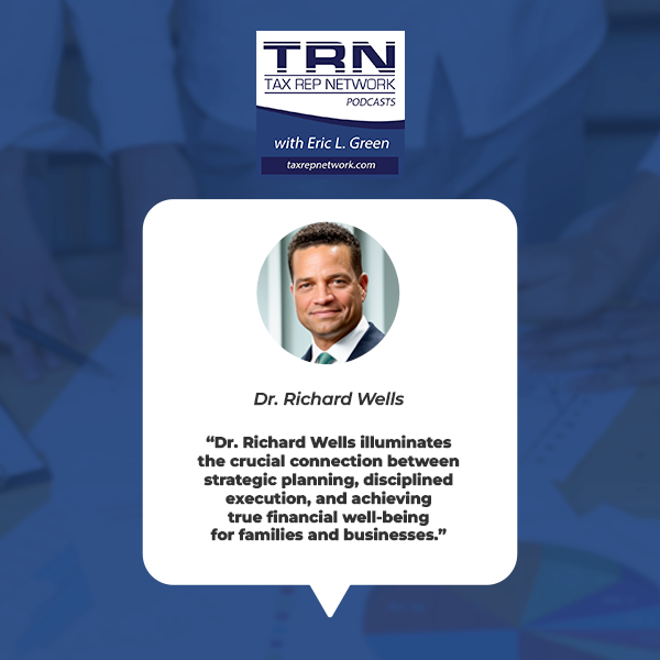 Tax Rep Network - Eric Green | Dr. Richard Wells | Tax Planning