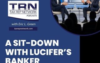Tax Rep Network - Eric Green | Brad Birkenfeld | Lucifer’s Banker