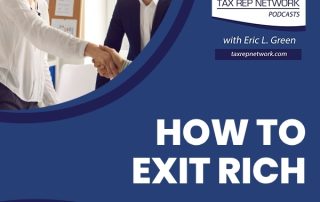 Tax Rep Network - Eric Green | Michelle Seiler Tucker | Exit Rich