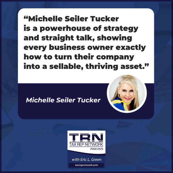 Tax Rep Network - Eric Green | Michelle Seiler Tucker | Exit Rich