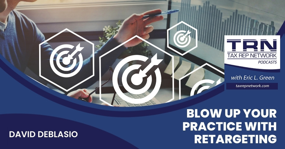 Tax Rep Network - Eric Green | David DeBlasio | Retargeting