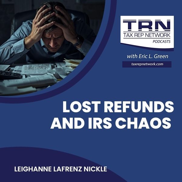 Tax Rep Network - Eric Green | Leighanne Lafrenz Nickle | IRS Refund