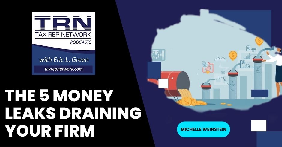 Tax Rep Network - Eric Green | Michelle Weinstein | Money Leaks