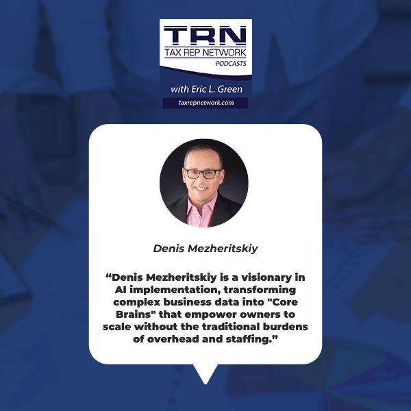 Tax Rep Network - Eric Green | Denis Mezheritskiy | IRS Question