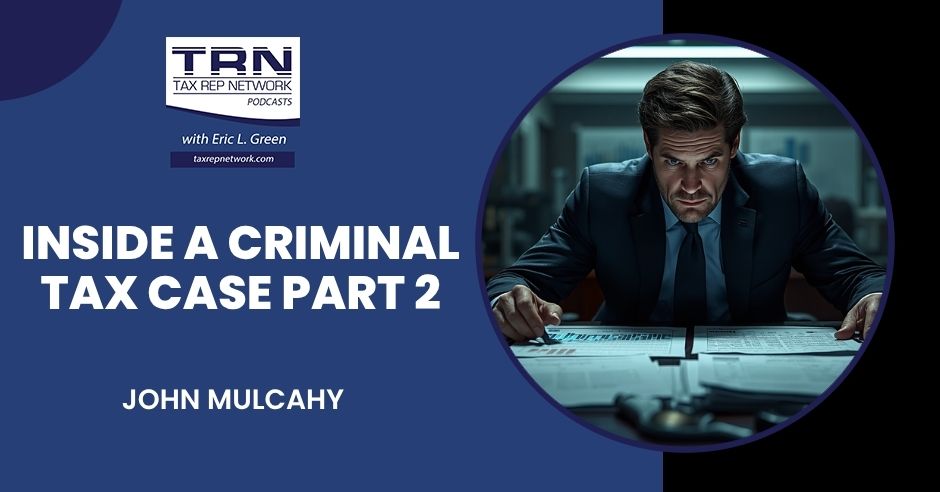 Tax Rep Network | John Mulcahy | Criminal Tax Case 
